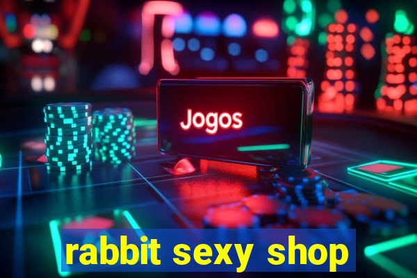 rabbit sexy shop